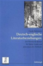 Deutsch-Englische Literaturbeziehungen: Der Historische Roman Sir Walter Scotts Und Seine Deutschen Vorläufer