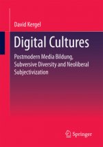 Digital Cultures: Postmodern Media Education, Subversive Diversity and Neoliberal Subjectivization