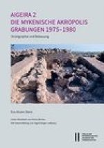 Aigeira 2. Die Osterreichischen Ausgrabungen Von Aigeira in Achaia: Die Mykenische Akropolis. Grabungen 1975-1980. Stratigraphie Und Bebauung. Unter M