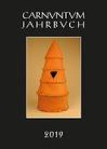 Carnuntum-Jahrbuch. Zeitschrift Fur Archaologie Und Kulturgeschichte Des Donauraumes / Carnuntum Jahrbuch 2019: Zeitschrift Fur Archaologie Und Kultur