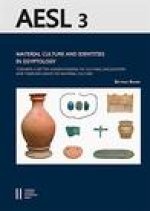 Material Culture and Identities in Egyptology: Towards a Better Understanding of Cultural Encounters and Their Influence on Material Culture