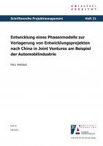 Entwicklung eines Phasenmodells zur Verlagerung von Entwicklungsprojekten nach China in Joint Ventures am Beispiel der Automobilindustrie