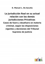Jurisdiccion Real en su actual relacion con las demas Jurisdicciones Privativas