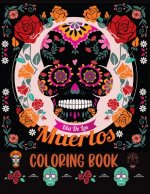 Dia De los Muertos Coloring Book: Sugar Skull Coloring Book For Adults