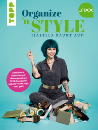 Organize 'n Style - Isabella räumt auf. Das Buch zur TV-Sendung bei SIXX