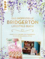 Das inoffizielle Bridgerton Lifestyle-Buch