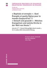 Baptises Et Envoyes: Quel Evangile Et Quelle Eglise Pour Le Monde d'Aujourd'hui? / Getauft Und Gesandt: Welches Evangelium Und Welche Kirche in Der We