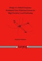 Design of a Pulsed Frequency Modulated Ultra-Wideband System for High Precision Local Positioning