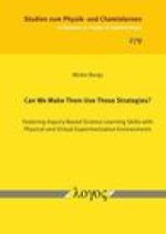 Can We Make Them Use These Strategies?: Fostering Inquiry-Based Science Learning Skills with Physical and Virtual Experimentation Environments