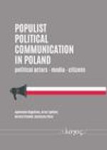 Populist Political Communication in Poland: Political Actors - Media - Citizens