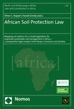 African Soil Protection Law: Mapping Out Options for a Model Legislation for Improved Sustainable Soil Management in Africa - A Comparative Legal A