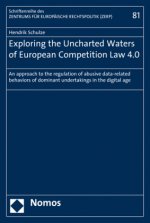 Exploring the Uncharted Waters of European Competition Law 4.0: An Approach to the Regulation of Abusive Data-Related Behaviors of Dominant Undertakin