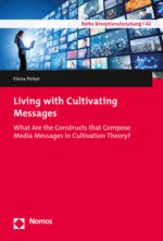 Living with Cultivating Messages: What Are the Constructs That Compose Media Messages in Cultivation Theory?