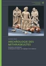 Archaologie Des Mithraskultes: Architektur Und Kultpraxis Am Beispiel Der Tempel Von Guglingen, Kreis Heilbronn