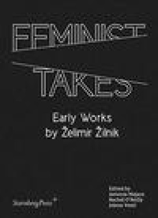 Feminist Takes: Early Works by Zelimir Zilnik