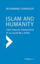 Islam and Humanity - Consequences of a Contemporary Reading: First Authorized English Translation of Al-Islam Wa-I-Insan
