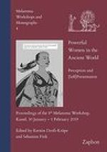 Powerful Women in the Ancient World: Perception and (Self)Presentation