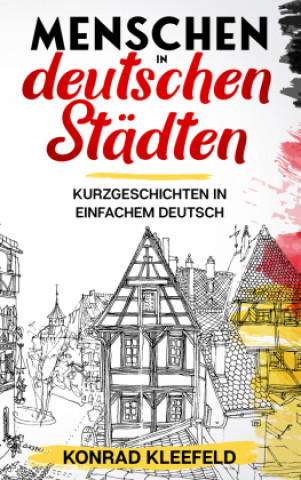 Menschen in deutschen Städten: Kurzgeschichten in einfachem Deutsch