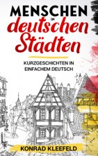 Menschen in deutschen Städten: Kurzgeschichten in einfachem Deutsch