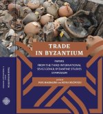 Trade in Byzantium - Papers from the Third International Sevgi Goenul Byzantine Studies Symposium