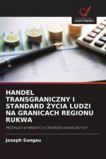 HANDEL TRANSGRANICZNY I STANDARD ?YCIA LUDZI NA GRANICACH REGIONU RUKWA