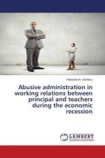 Abusive administration in working relations between principal and teachers during the economic recession