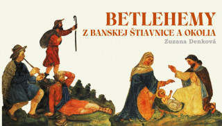 Betlehemy z Banskej ďż˝tiavnice a okolia