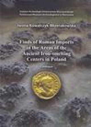 Finds of Roman Imports in the Areas of the Ancient Iron-Smelting Centres in Poland: Catalogue