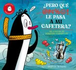 ?Pero Qué Le Pasa a Mi Cafetera?: Una Aventura del Pingüino Florentino