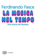 musica nel tempo. Una storia dei Beatles