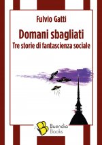 Domani sbagliati. Tre storie di fantascienza sociale