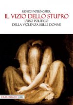 vizio dello stupro. L'uso politico della violenza sulle donne