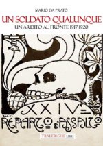 soldato qualunque. Un ardito al fronte 1917-1920