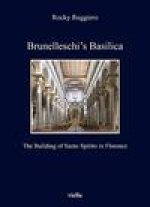 Brunelleschi's Basilica: The Building of Santo Spirito in Florence