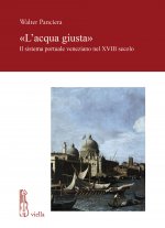 L'Acqua Giusta: Il Sistema Portuale Veneziano Nel XVIII Secolo