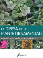 difesa delle piante ornamentali. Avversità, sintomatologia, provvedimenti