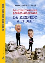 La Comunicazione Politica Americana: Da Kennedy a Trump