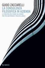 consulenza filosofica in azienda. La finestra dell'uomo sul mondo tra vita quotidiana e realtà globale