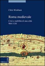 Roma Medievale: Crisi E Stabilita Di Una Citta, 900-1150