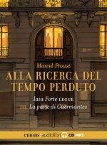 parte di Guermantes. Alla ricerca del tempo perduto. Letto da Iaia Forte. Audiolibro. CD Audio formato MP3