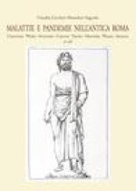 Malattie E Pandemie Nellantica Roma: Cicerone, Plinio, Svetonio, Catone, Tacito, Marziale, Plauto, Seneca Et Alii