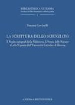 La Scrittura Dello Scienziato: Il Fondo Autografi Della Biblioteca Di Storia Delle Scienze Carlo Vigano Delluniversita Cattolica Di Brescia