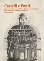 Castelli e ponti. Apparati per il restauro nell'opera di mastro Nicola Zabaglia per la Fabbrica di San Pietro in Vaticano