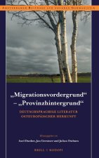 Migrationsvordergrund - Provinzhintergrund: Deutschsprachige Literatur Osteuropäischer Herkunft