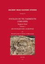Fouilles de Tel Yarmouth (1980-2009). Rapport Final. Volume 1: Les Fouilles Sur l'Acropole
