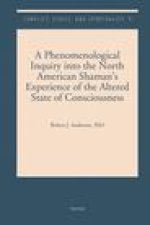 A Phenomenological Inquiry Into the North American Shaman's Experience of the Altered State of Consciousness