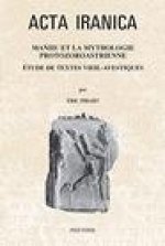 Maniiu Et La Mythologie Protozoroastrienne: Etude de Textes Vieil-Avestiques