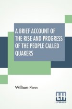 Brief Account Of The Rise And Progress Of The People Called Quakers