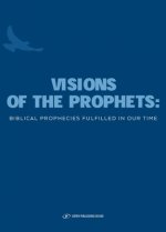 Visions of the Prophets: Biblical Prophecies Fulfilled in Our Time