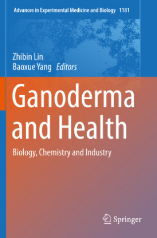 Ganoderma and Health: Biology, Chemistry and Industry (Zhibin Lin,Baoxue Yang)(Puha kötésű)